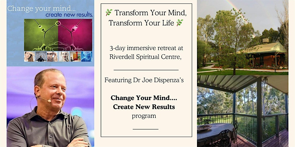 Dr. Joe Dispenza's  CHANGE YOUR MIND…CREATE NEW RESULTS