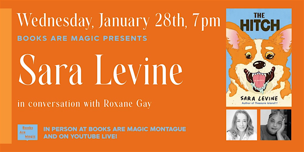 In-Store: Sara Levine: The Hitch w/ Roxane Gay