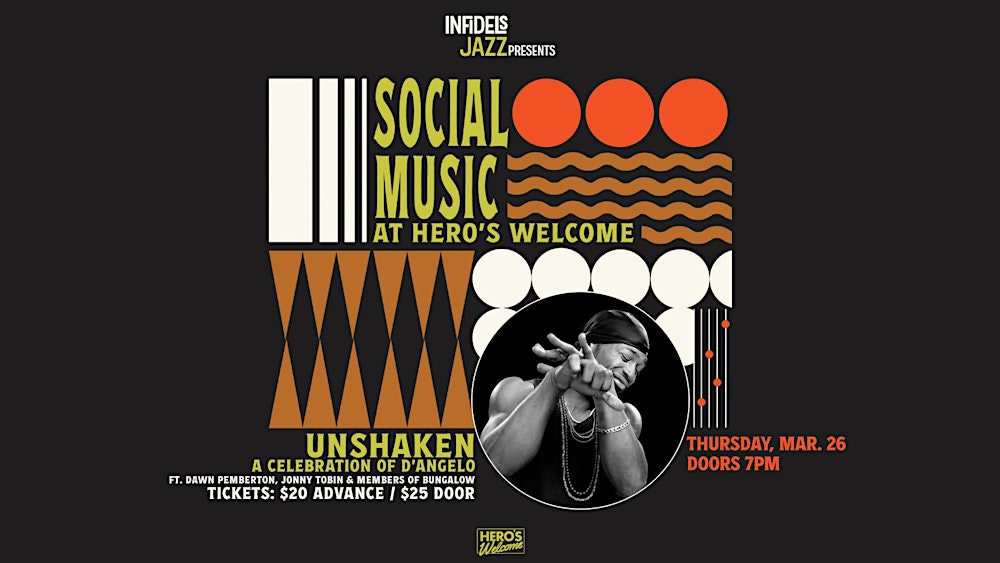 Infidels Jazz Presents: Unshaken - Celebration of D'Angelo @ Hero's Welcome