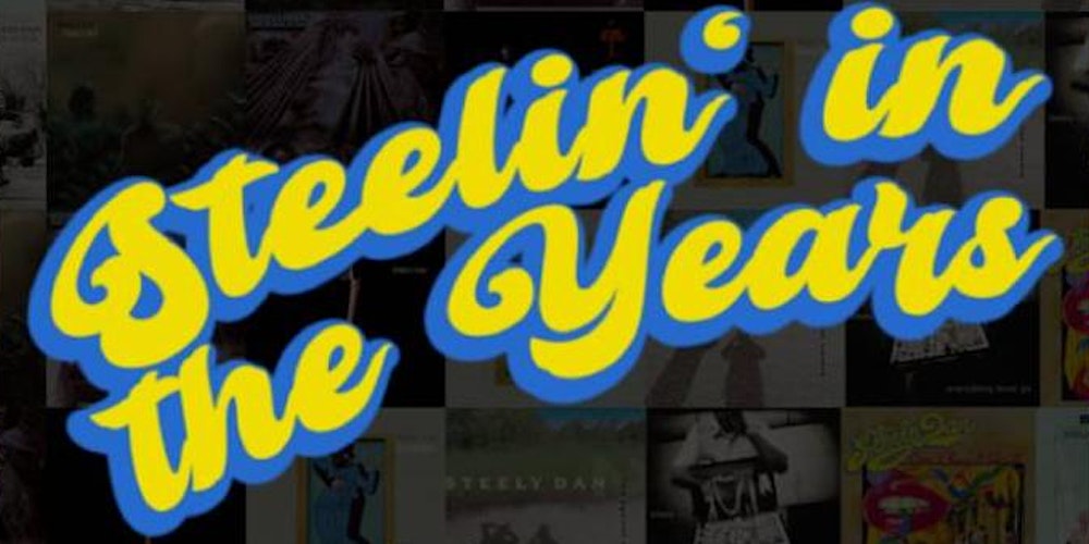 Steelin' In The Years - The Music of Steely Dan