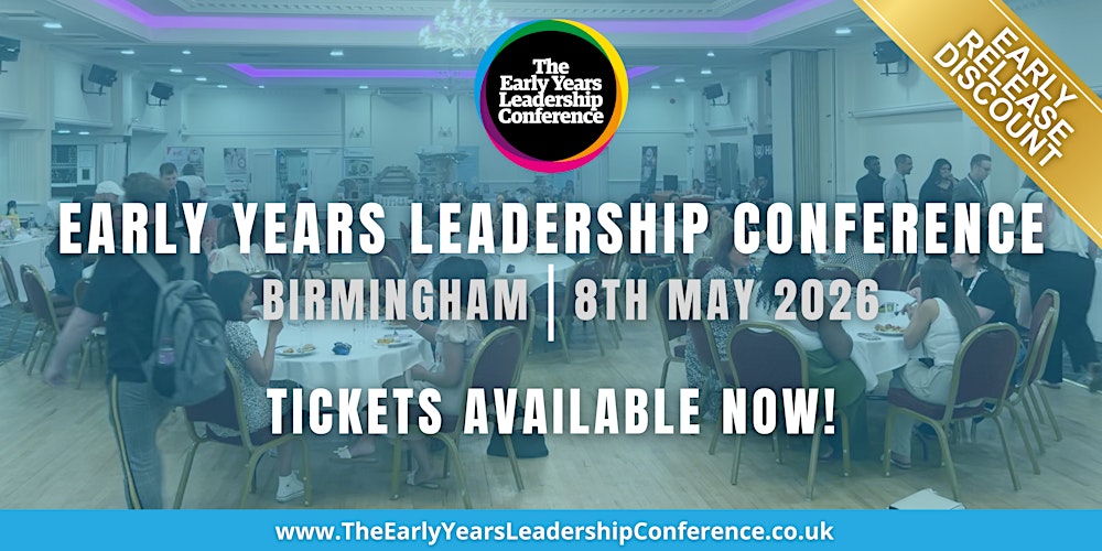 The Early Years Leadership Conference,  Birmingham 2026
