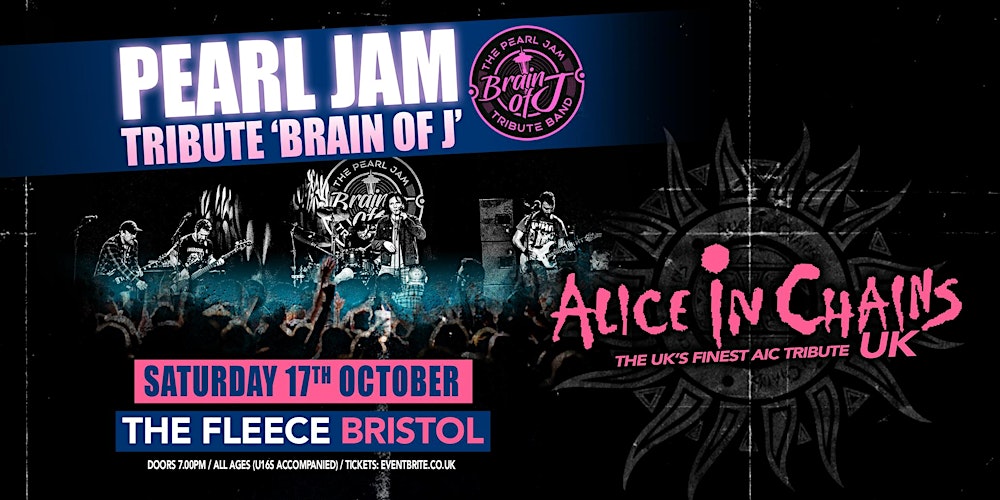 Pearl Jam Tribute (Brain Of J) + Alice In Chains UK