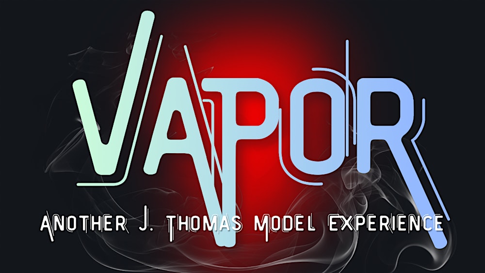 Vapor: Another J. Thomas Models Experience