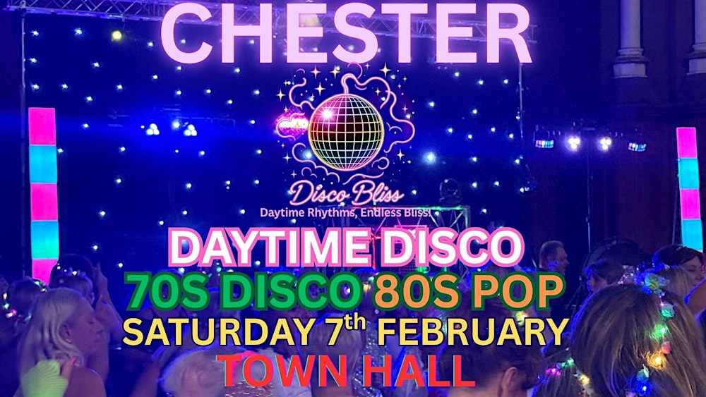 Disco Bliss - 70s 80s Day Party - Chester - Saturday 7th February