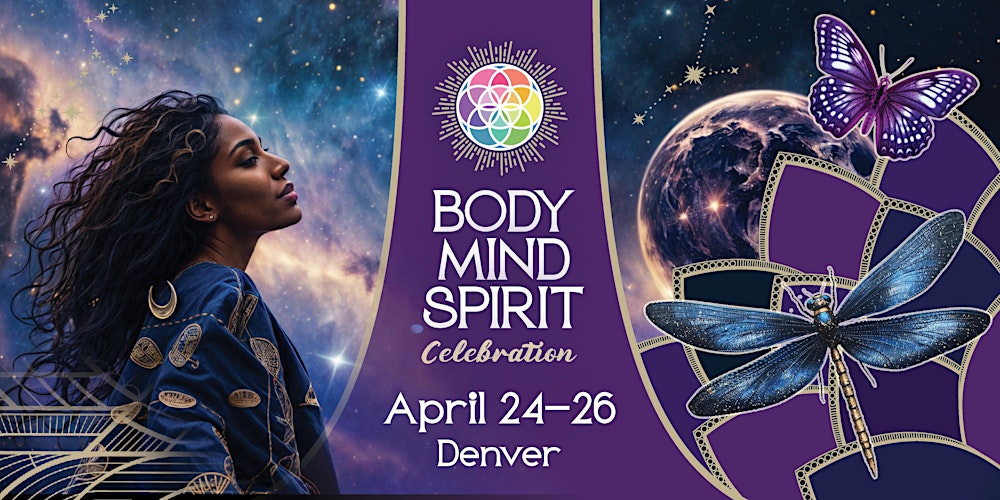Body Mind Spirit Celebration - Denver  April 24-26