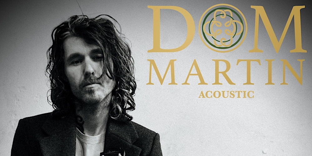Dom Martin UK/IRL Acoustic Tour 2026 with Special Guests Seafoam Green