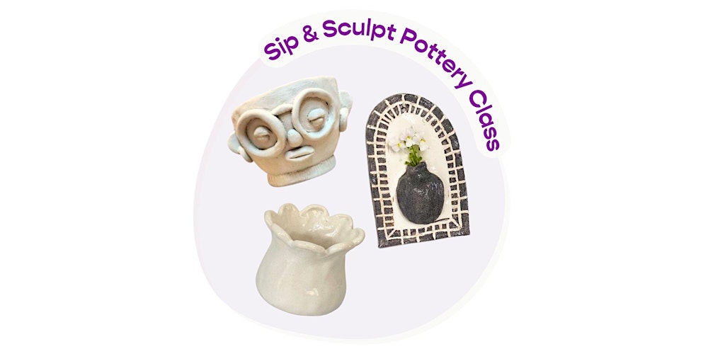 Sip & Sculpt Pottery Workshop