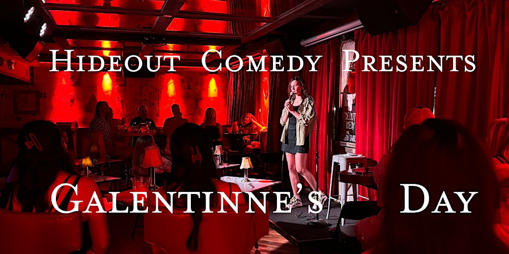 Galentines Day brought to you by Hideout Comedy!!!