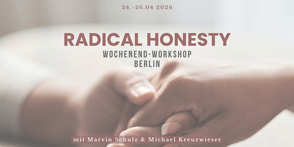 RADICAL HONESTY Wochenendworkshop in Berlin