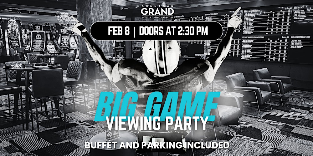Downtown Grand Big Game Watch Party 2026