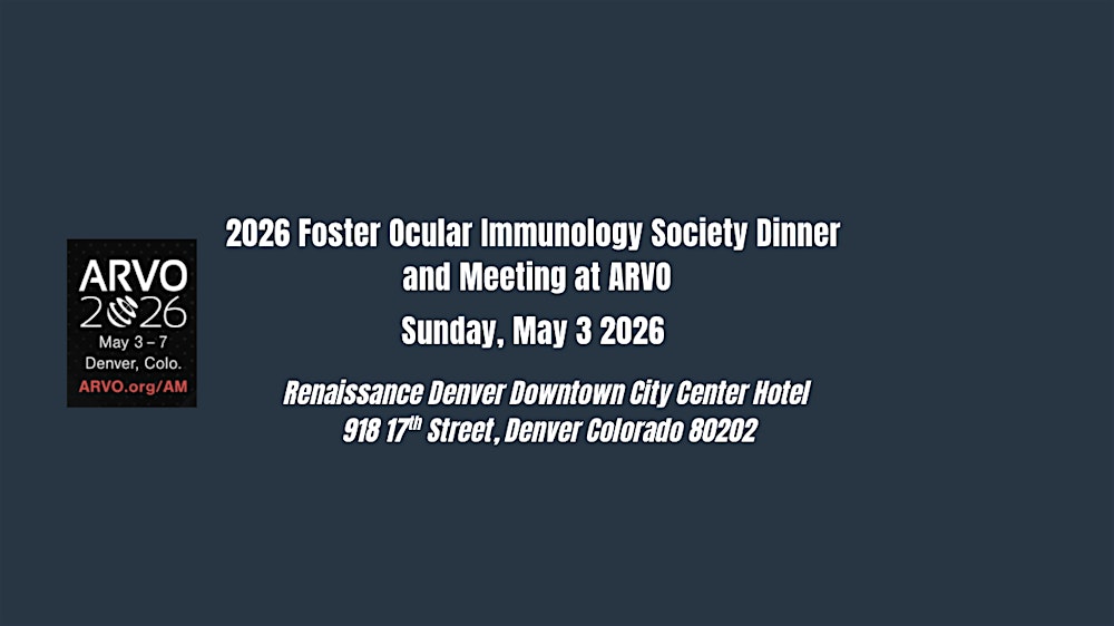 The Foster Ocular Immunology Society | ARVO Dinner & Meeting