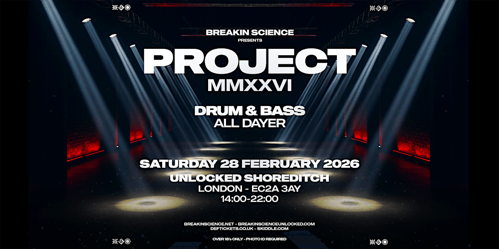 Breakin Science presents Project MMXXVI - D&B All Dayer | London