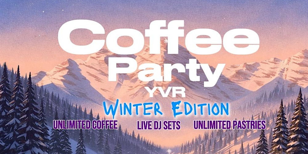 Coffee Party YVR Vol 7.