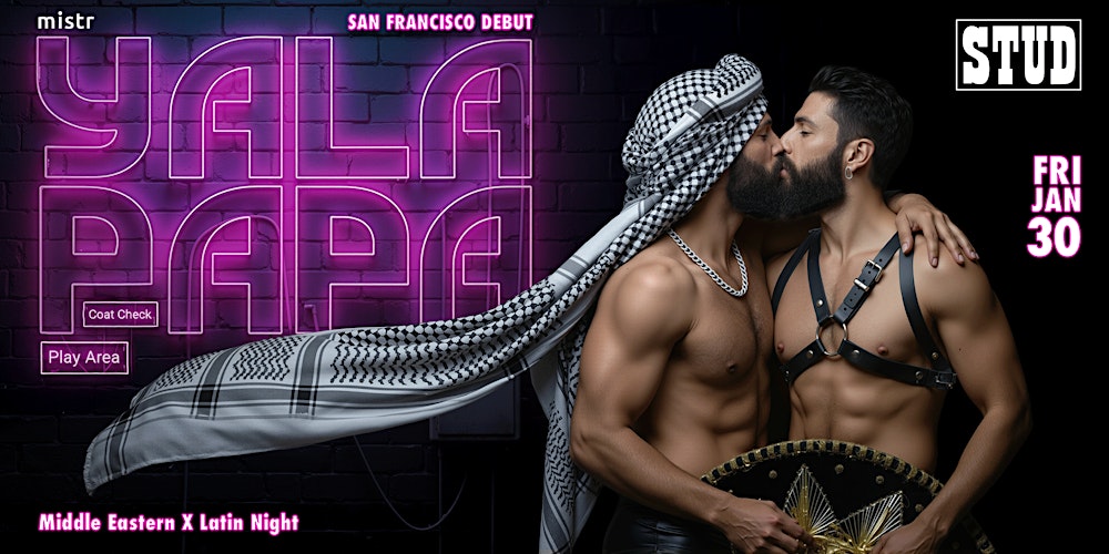 Yala Papa San Francisco Debut: The Gay Latin x Middle Eastern Party