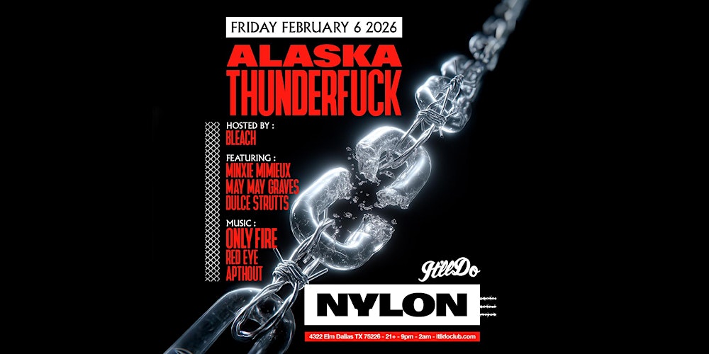 Nylon with Alaska Thunderfuck & Only Fire at It'll Do Club