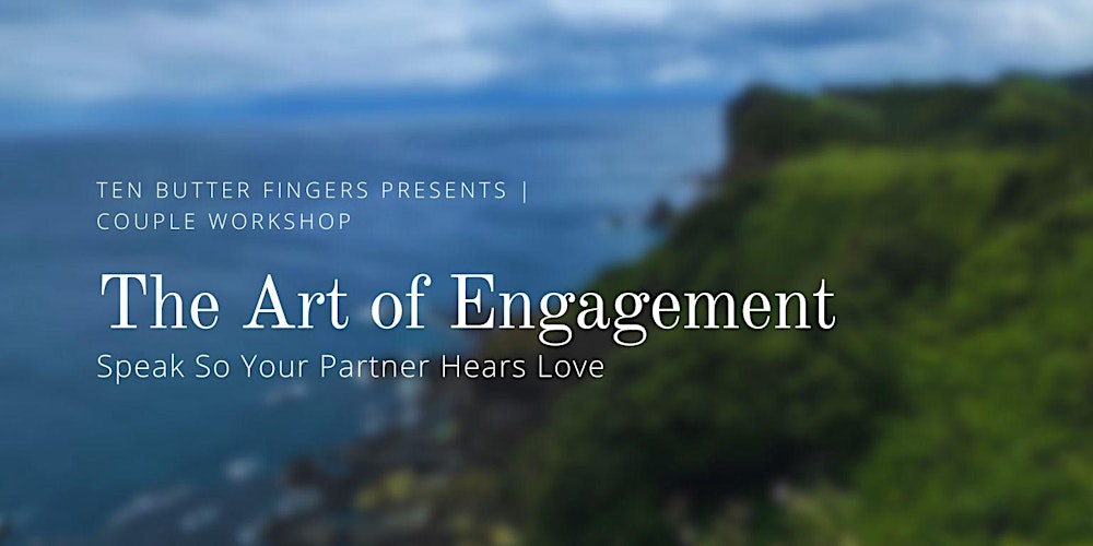 Couple Workshop: The Art of Engagement - Speak So Your Partner Hears Love