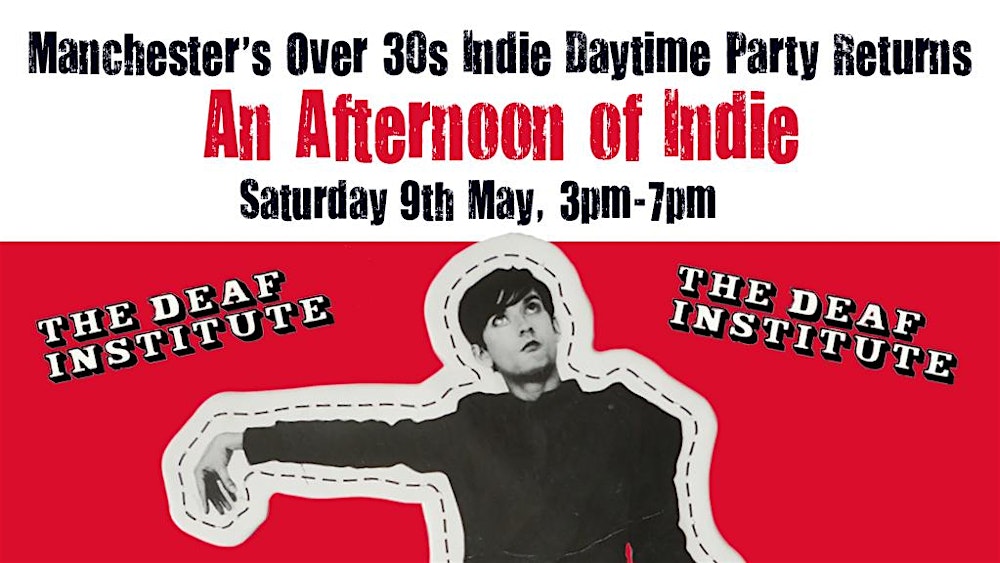 MANCHESTER An Afternoon Of Indie (Over 30s): 3pm-7pm, 9th May