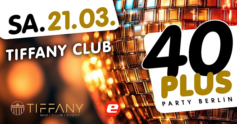 40plus Party Berlin - Ladies Night/ Sa, 21.03./ Tiffany Club