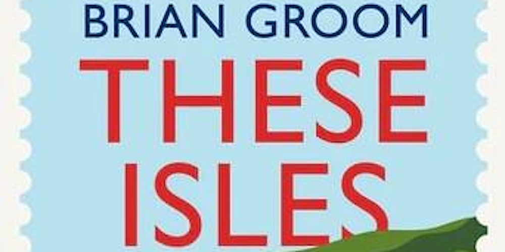 Brian Groom on These Isles - New Book