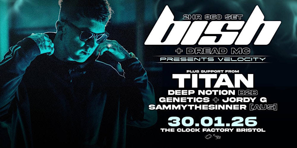 BISH Presents Velocity [360° Extended Set + Dread MC] & Special Guests