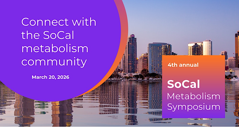 Fourth Annual SoCal Metabolism Symposium