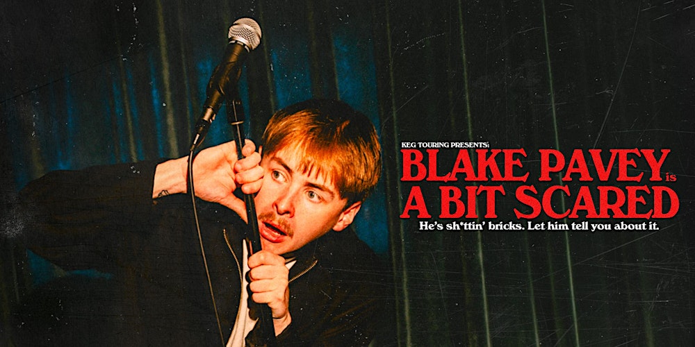 BLAKE PAVEY: A BIT SCARED - ADELAIDE