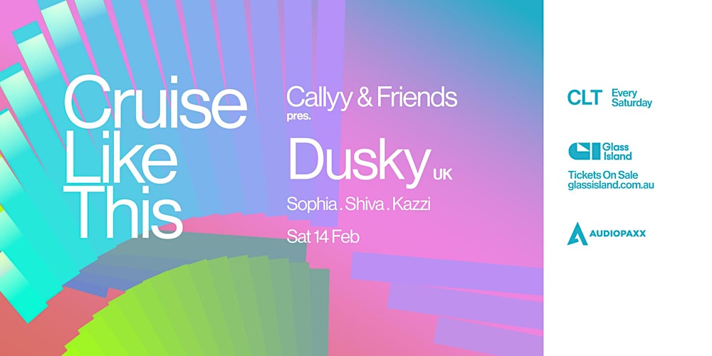 CRUISE LIKE THIS pres. DUSKY (UK) //SAT 14 FEB // GLASS ISLAND