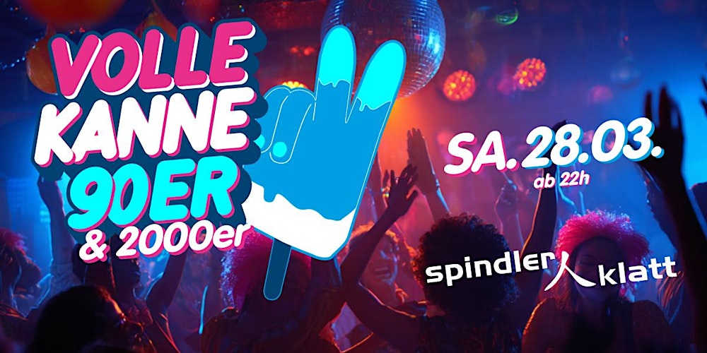 Volle Kanne 90er & 2000er Party/ Sa, 28.03./ Spindler & Klatt