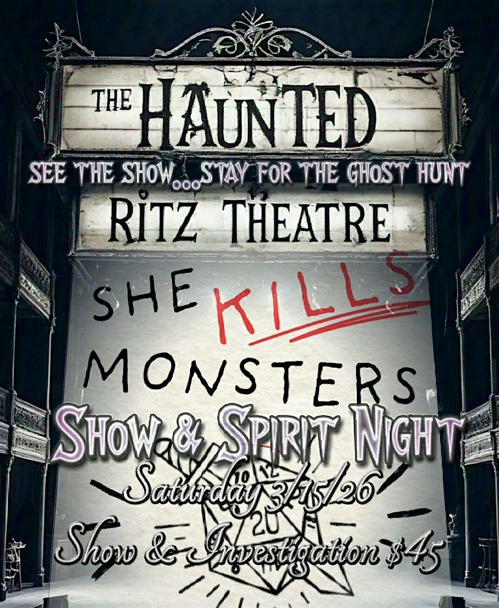 SHE KILLS MONSTERS  SHOW & SPIRITS NIGHT AT THE HAUNTED RITZ THEATRE