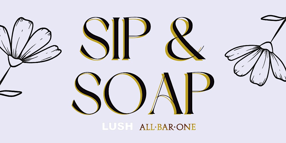 LUSH Glasgow City X All Bar One | Sip & Soap Event