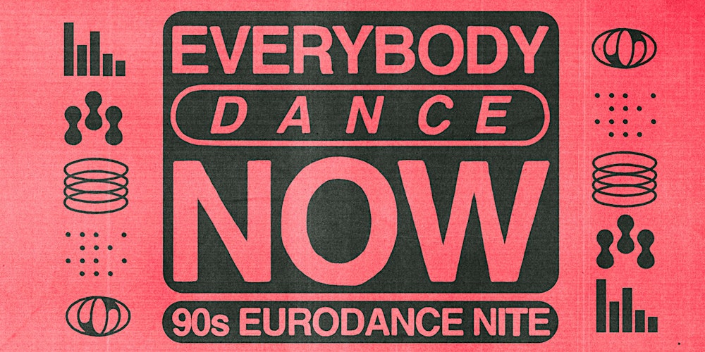 EVERYBODY DANCE NOW [90s EURODANCE PARTY]