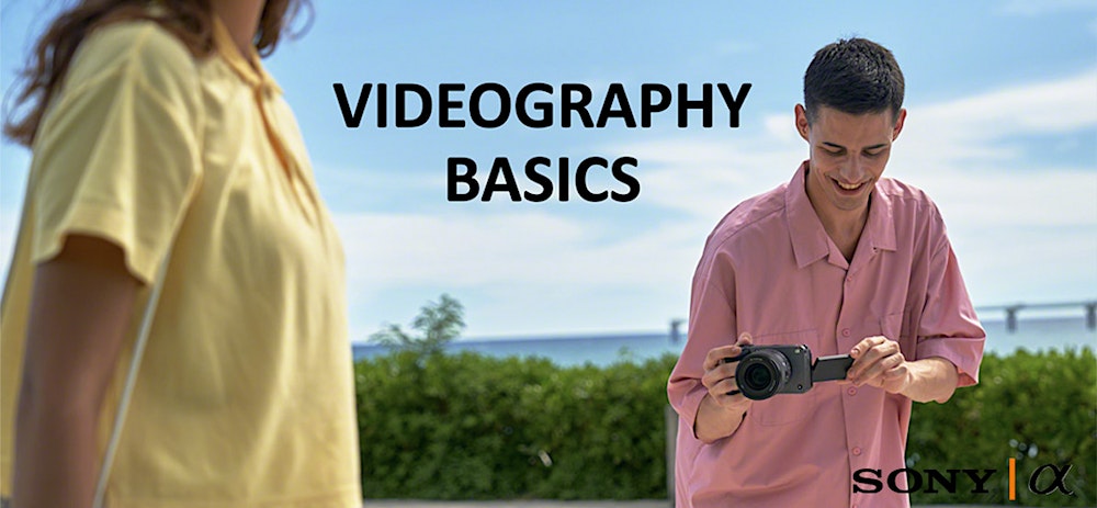 Videography, a Beginners Guide with Sony -  Pasadena