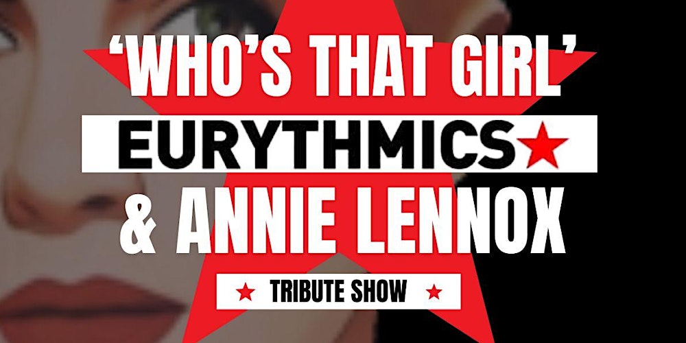 'Who's That Girl'-Eurythmics & Annie Lennox Experience - Live in concert