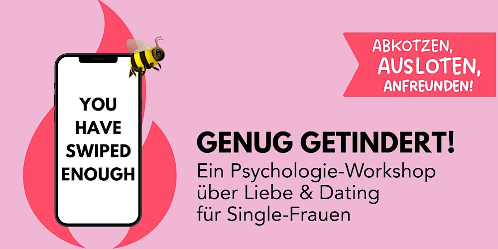 Genug getindert! Ein Psychologie-Workshop für Single-Frauen
