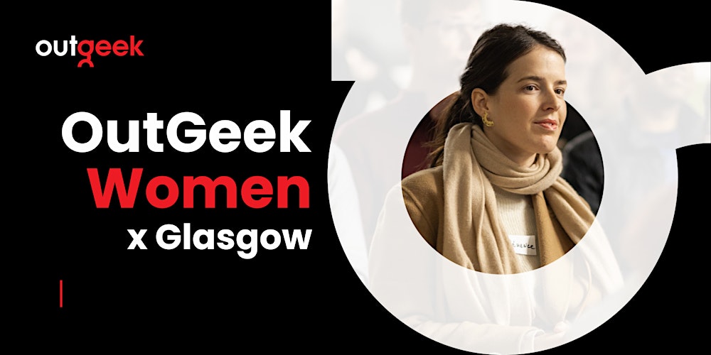 Women in Tech Glasgow - OutGeekWomen