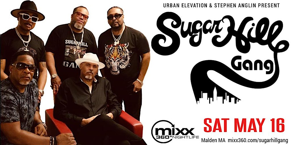 SUGAR HILL GANG  ★  Mixx 360 Malden MA