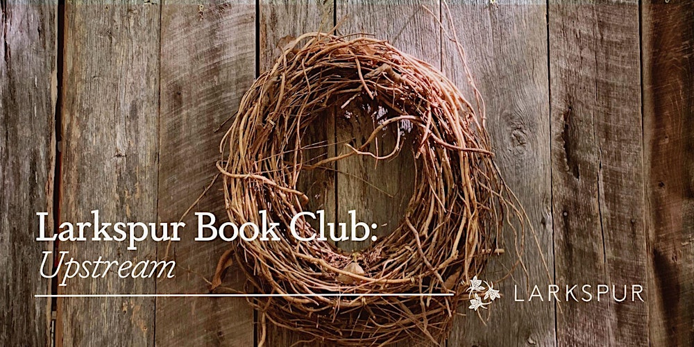 Larkspur Book Club: Upstream