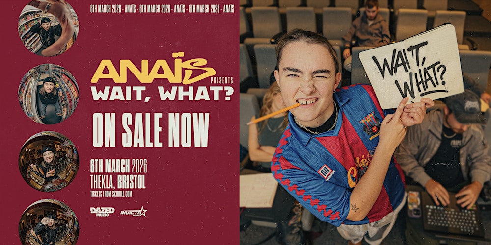 Anais presents: Wait, What?