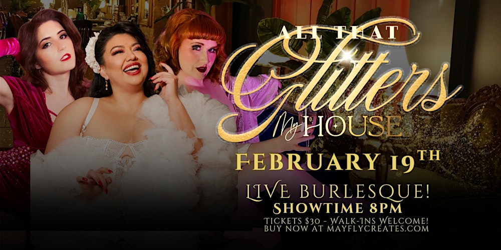 All That Glitters at My House - An Interactive Burlesque Show!