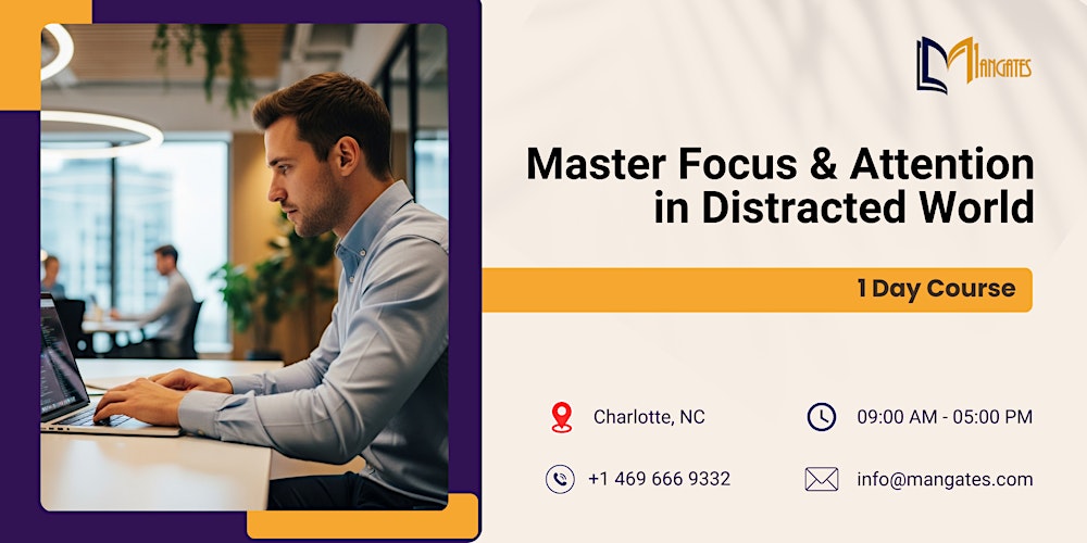 Master Focus & Attention in Distracted World: 1 Day Course, Charlotte, NC