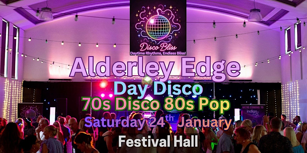Disco Bliss -70s 80s Day Party - Alderley Edge- Saturday 24th January