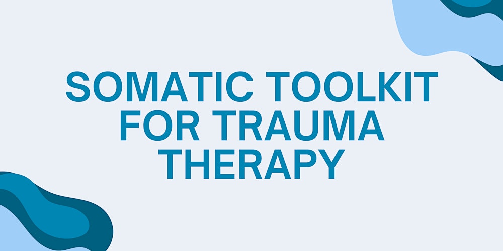 CPD Training: Somatic Toolkit for Trauma Therapy