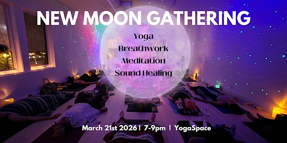 New Moon Gathering: Yoga, Breathwork + Sound Healing