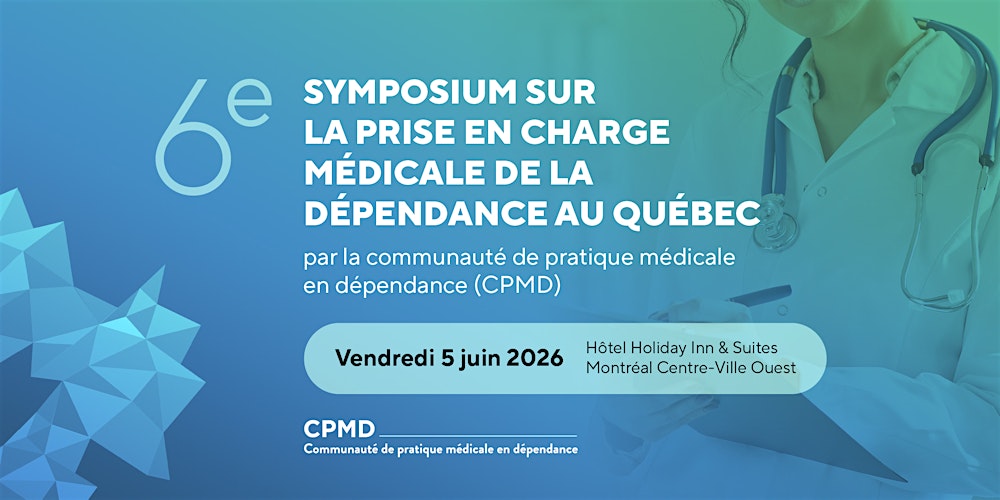 6e Symposium sur la prise en charge médicale de la dépendance au QC