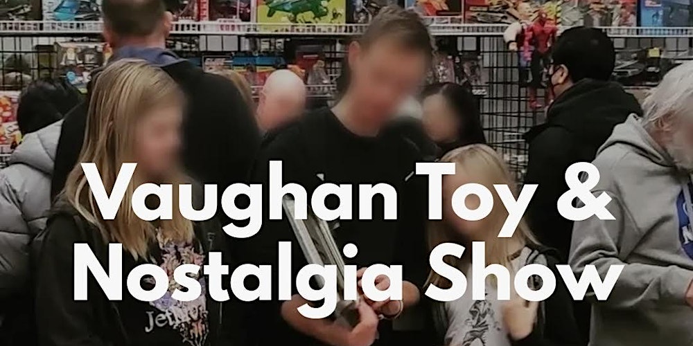 3rd Annual Vaughan Toy & Nostalgia Show