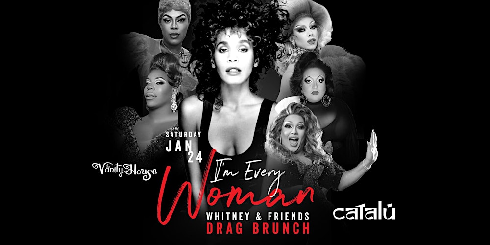 I'm Every Woman Whitney & Friends Drag Brunch by The Vanity House