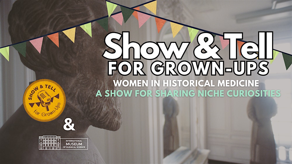 Show & Tell for Grown-Ups!: Women In Historical Medicine