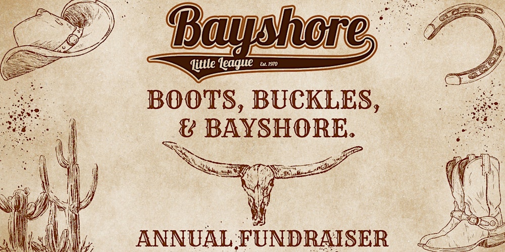 Bayshore Little League Annual Fundraiser: Boots, Buckles & Bayshore.