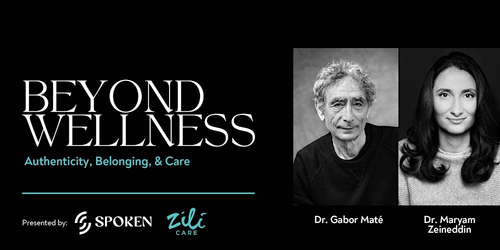 BEYOND WELLNESS with Dr. Gabor Maté  : Authenticity, Belonging, and Care