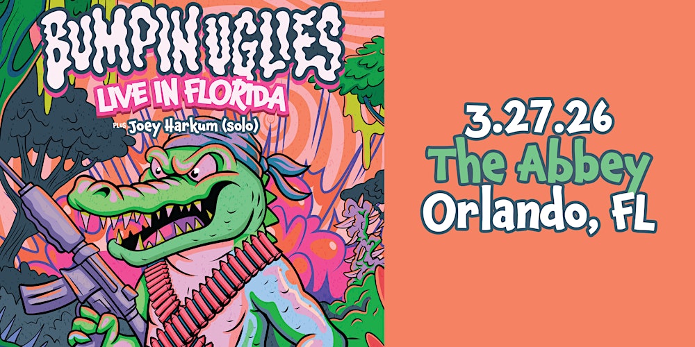 BUMPIN UGLIES w/JOEY HARKUM - ORLANDO
